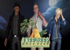Knee Deep (Steam VR)