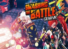 Smashing the Battle (Gear VR)