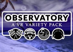 Observatory: A VR Variety Pack (Steam VR)