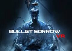 Bullet Sorrow VR (Steam VR)