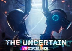 The Uncertain: VR Experience (Steam VR)