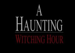 A Haunting: Witching Hour (Steam VR)