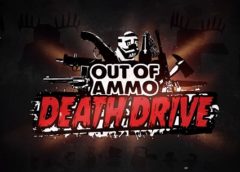 Out of Ammo: Death Drive (Steam VR)