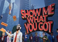 Show Me What You Got (Steam VR)