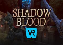 Shadow Blood VR (Steam VR)