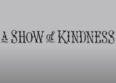 A Show of Kindness (Steam VR)