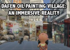 Dafen Oil Painting Village: An Immersive Reality (Steam VR)
