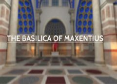 Rome Reborn: The Basilica of Maxentius (Steam VR)