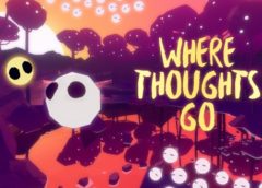 Where Thoughts Go (Steam VR)