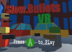 Slow.Bullet VR (Steam VR)