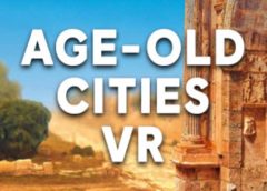 Age-Old Cities VR (Steam VR)