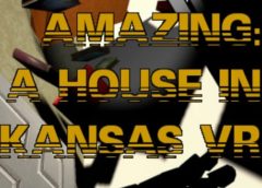 Amazing: A House In Kansas VR (Steam VR)