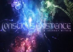 Conscious Existence - A Journey Within (Steam VR)