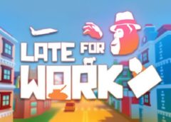 Late For Work (Steam VR)