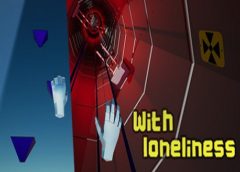 With Loneliness (Steam VR)
