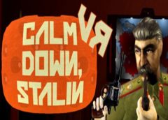 Calm Down, Stalin - VR (Steam VR)