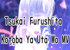 Tsukai Furushita Kotoba Ya Uta Wo MV (Steam VR)