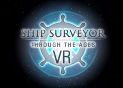 Ship Surveyor Through the Ages - VR (Steam VR)