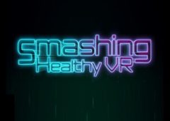 Smashing Healthy VR (Steam VR)