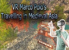 VR Marco Polo’s Travelling in Medieval Asia (Steam VR)