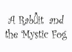 A Rabbit and the Mystic Fog (Steam VR)