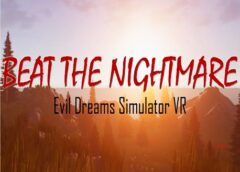 Beat the Nightmare – Evil Dreams Simulator VR (Steam VR)