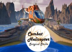 Combat Helicopter- Surgical Strike (Steam VR)