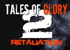 Tales Of Glory 2 – Retaliation (Steam VR)