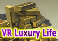 VR Luxury Life (Be a Billionaire) (Steam VR)