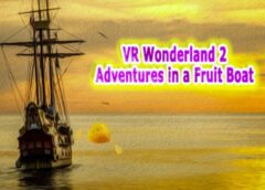 VR Wonderland 2：Adventures in a Fruit Boat (Steam VR)