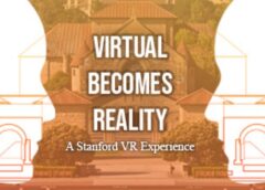 Virtual Becomes Reality: A Stanford VR Experience (Steam VR)