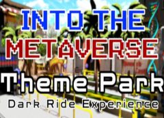 Into the Metaverse Theme Park Ride Experience (Steam VR)