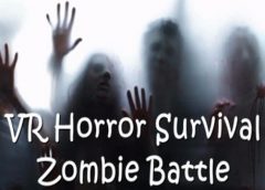 VR Horror Survival Zombie Battle (Steam VR)