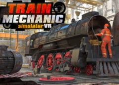 Train Mechanic Simulator VR (Steam VR)