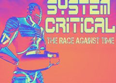 System Critical: The Race Against Time (Steam VR)